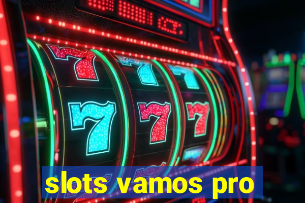 slots vamos pro